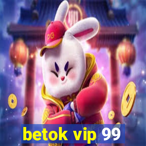 betok vip 99